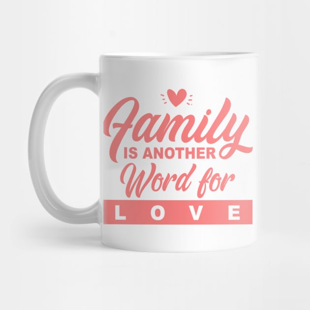 'Family Is Another Word For Love' Family Love Shirt by ourwackyhome